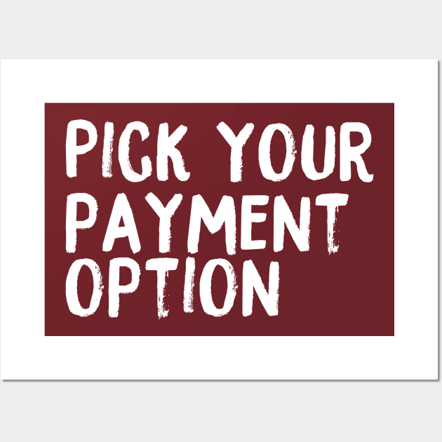 Pick Your Payment Option Wall Art by coinsandconnections